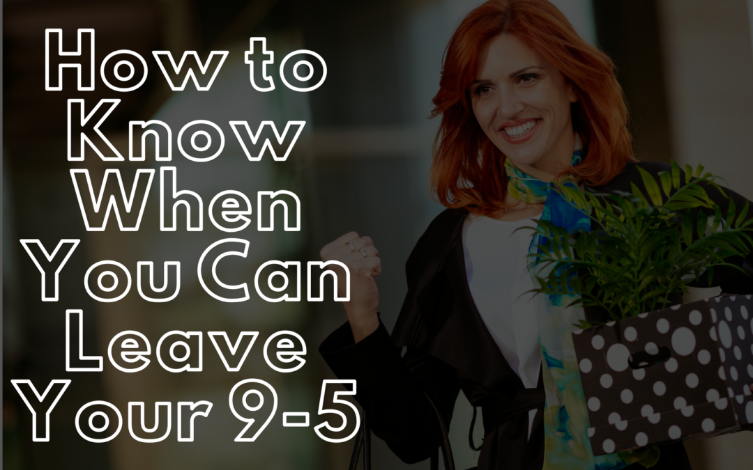 How to Know When You Can Leave Your 9-5